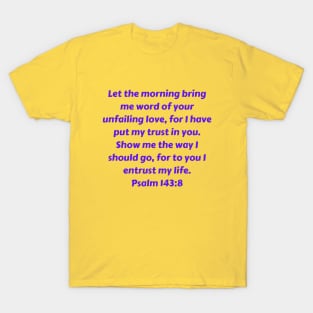 Bible Verse Psalm 143:8 T-Shirt